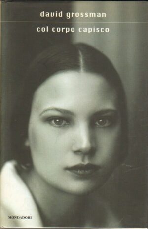 Col corpo capisco di David Grossman ed. Mondadori