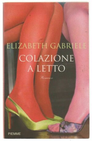 COLAZIONE A LETTO di Elizabeth Gabriele ed. Piemme