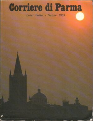 CORRIERE DI PARMA. Natale 1983. Luigi Battei ed.
