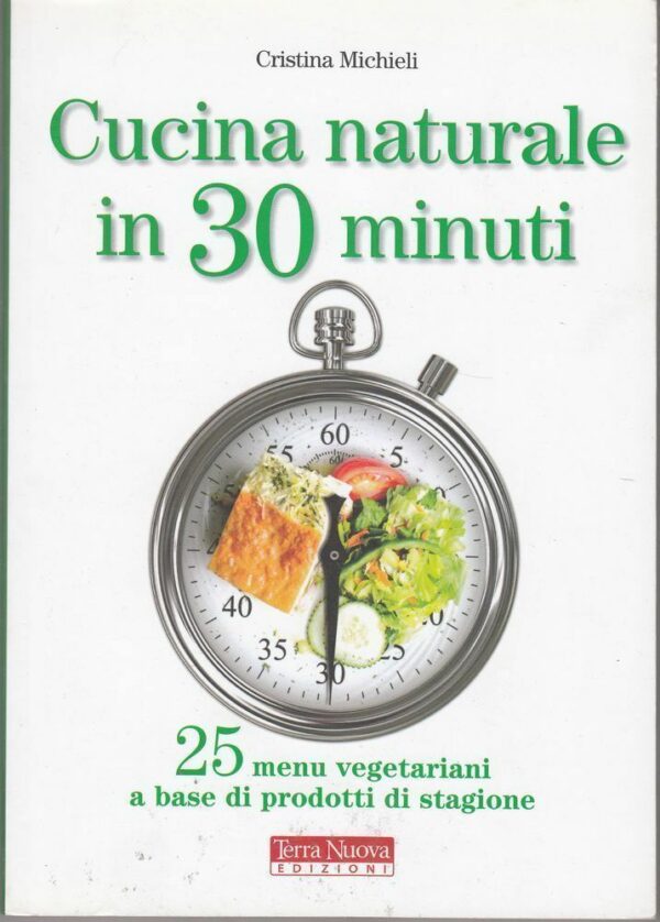 CUCINA-NATURALE-IN-30-MINUTI-di-Cristina-Michieli-ed-Terra-Nuova-2009-112393336791
