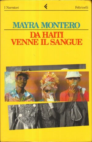 DA HAITI VENNE IL SANGUE di Mayra Montero ed. Feltrinelli