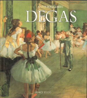 DEGAS. Anne Roquebert ed. Fenice 2000
