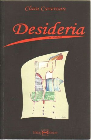 DESIDERIA di Clara Caverzan ed. Editing 2008