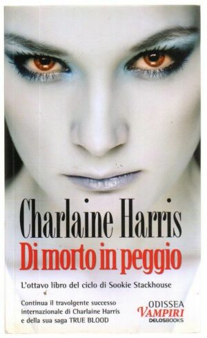 Di Morto in Peggio di Chalaine Harris - Sookie Stackhouse vol. 8 ed. DelosBooks