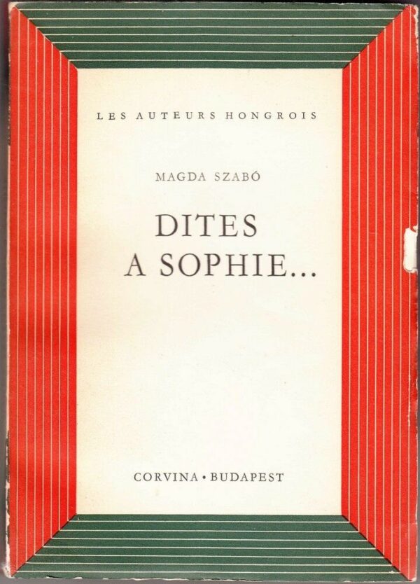 DITES-A-SOPHIE-di-Magda-Szabo-ed-Corvina-Budapest-111767332111