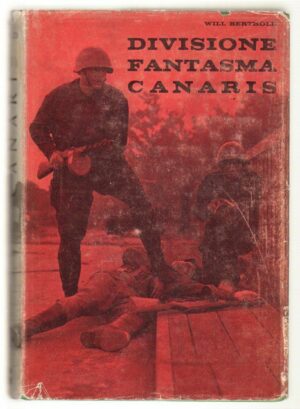 DIVISIONE FANTASMA CANARIS di Will Berthold ed. Baldini e Castoldi 1963