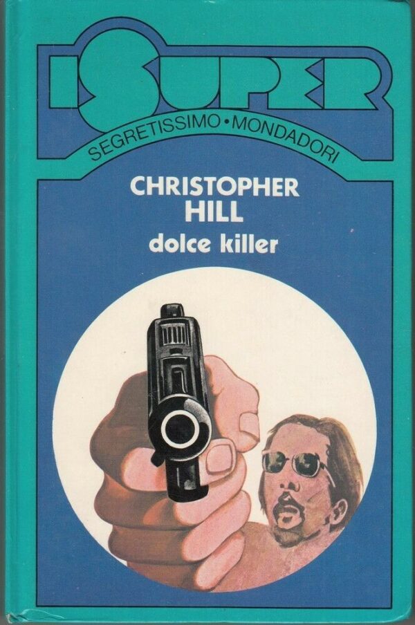 DOLCE-KILLER-di-Christopher-Hill-Segretissimo-I-Super-ed-Mondadori-124000112241
