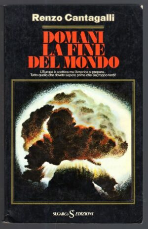 DOMANI LA FINE DEL MONDO di Renzo Cantagalli, I° Ed.Sugarco