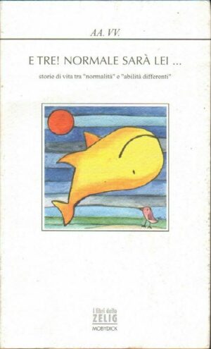 E TRE! NORMALE SARA' LEI di AA. VV. ed. Mobydick