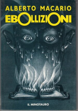 EBOLLIZIONI di Alberto Macario 1° ed. Il Minotauro 1994