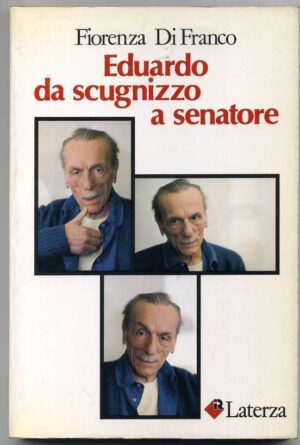EDUARDO DE FILIPPO DA SCUGNIZZO A SENATORE F. Di Franco 1° ed 1983 Biografia
