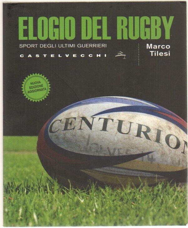 ELOGIO-DEL-RUGBY-Sport-degli-ultimi-guerrieri-di-Tilesi-ed-Castelvecchi-111747183181