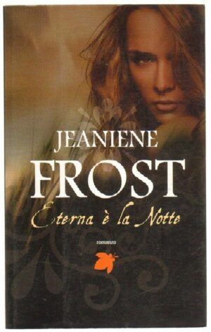 ETERNA E' LA NOTTE di Jeaniene Frost ed. Fanucci Tif Extra