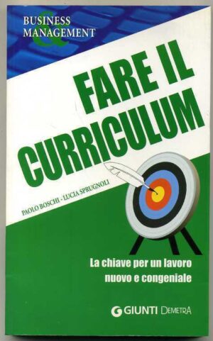 FARE IL CURRICULUM.La chiave per un lavoro nuovo e congeniale Giunti SCONTO 50%