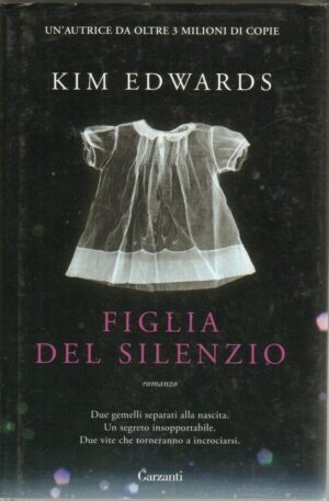 FIGLIA DEL SILENZIO di Kim Edwards ed. Garzanti 2013