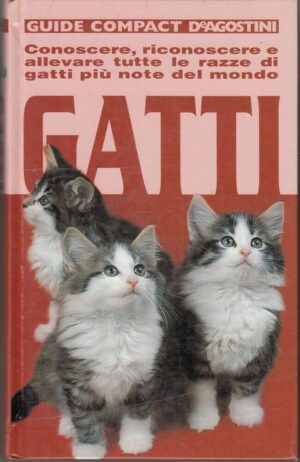 GATTI Guide Compact di Alexa Capra e Daniele Robotti ed. De Agostini
