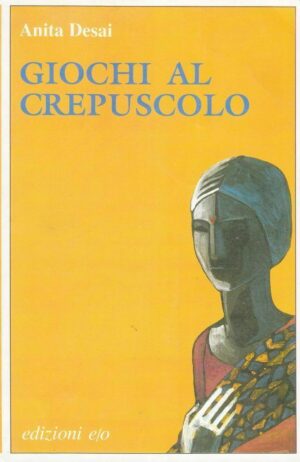 GIOCHI AL CREPUSCOLO di Anita Desai ed. E/O 1996