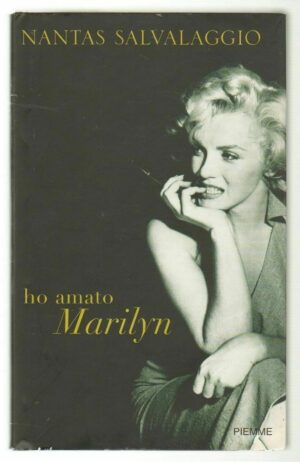 Ho amato Marilyn di Nantas Salvalaggio ed. Piemme 2006