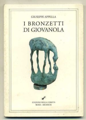 I BRONZETTI DI GIOVANOLA di Giuseppe Appella ed. Edizioni Della Cometa