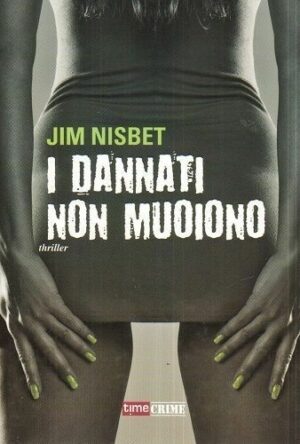 I dannati non muoiono di Jim Nisbet ed. Time Crime