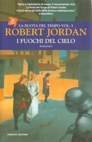 I FUOCHI DEL CIELO. LA RUOTA DEL TEMPO vol. 5 di Robert Jordan ed. Fanucci 2007