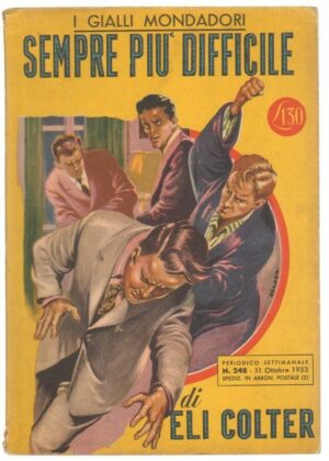I Gialli Mondadori n. 248 SEMPRE PIU' DIFFICILE di Eli Colter. 1953 Mondadori