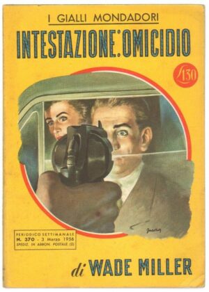 I Gialli Mondadori n. 370 INTESTAZIONE: OMICIDIO di Wade Miller. 1956 Mondadori