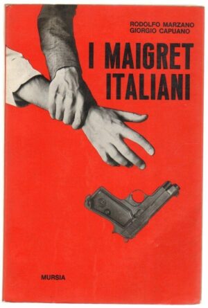 I MAIGRET ITALIANI di R. Marzano e G. Capuano ed. Mursia
