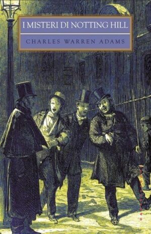 I MISTERI DI NOTTING HILL. Charles Warren Adams ed. Castelvecchi