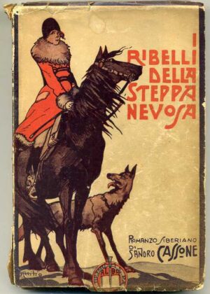 I RIBELLI DELLA STEPPA NEVOSA di Sandro Cassone ed. 1938 Pia Società San Paolo