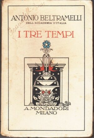I TRE TEMPI di Antonio Beltramelli ed. Mondadori 1929