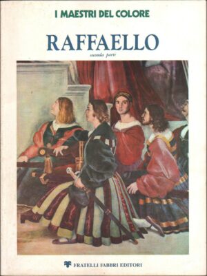 I Maestri del Colore n. 8: Raffaello seconda parte di M. G. Ciardi Dupre' ed. Fratelli Fabbri