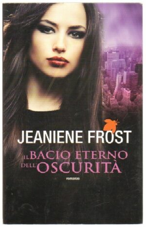 IL BACIO ETERNO DELL'OSCURITA' di Jeaniene Frost ed. Fanucci Tif Extra