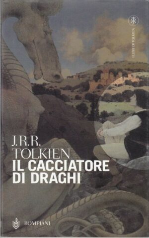 Il cacciatore di draghi ovvero Giles l'Agricoltore di Ham di Tolkien J. R. R. ed. Bompiani