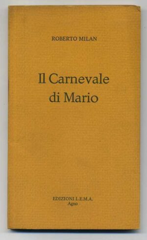 IL CARNEVALE DI MARIO di Roberto Milan 1° ed. 1977 L.E.M.A. Agno