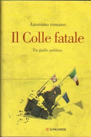 IL COLLE FATALE di Anonimo Romano ed. Longanesi 2009