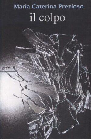 Il colpo di Maria Caterina Prezioso ed. PeQuod