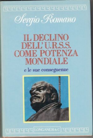 IL DECLINO DELL'U.R.S.S. COME POTENZA MONDIALE di S. Romano ed. Longanesi