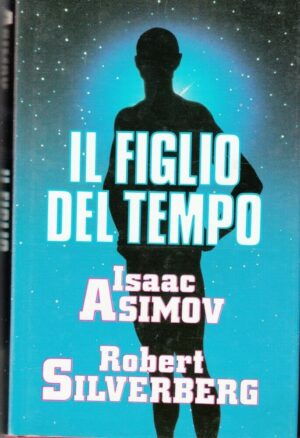 Il figlio del tempo di Isaac Asimov e Robert Silverberg ed. Club