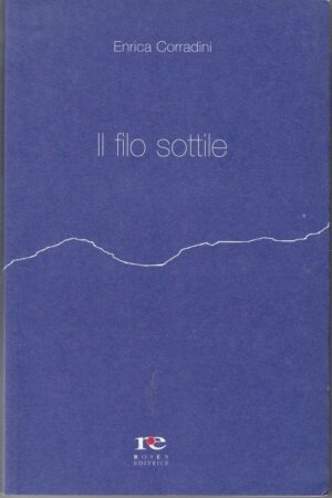 IL FILO SOTTILE di Enrica Corradini ed. Rosen 2005