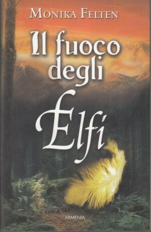 IL FUOCO DEGLI ELFI di Monika Felten ed. Armenia