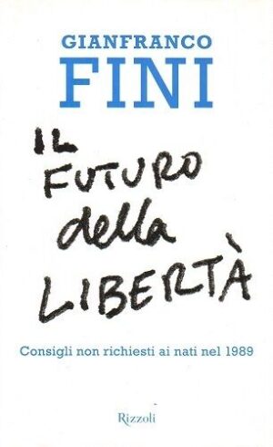 IL FUTURO DELLA LIBERTA' di Gianfranco Fini ed. Rizzoli