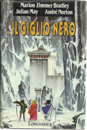 Il Giglio Nero di Marion Zimmer Bradley, Julian May e Andre' Norton ed. Longanesi