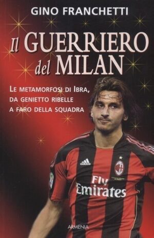 Il guerriero del Milan di Gino Franchetti ed. Armenia