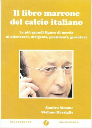 Il libro marrone del calcio italiano di Simone e Marsiglia ed. Maltempora