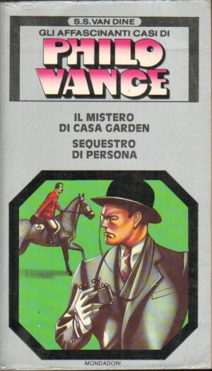 IL MISTERO DI CASA GARDEN - SEQUESTRO DI PERSONA di S. S. Van Dine ed. Mondadori