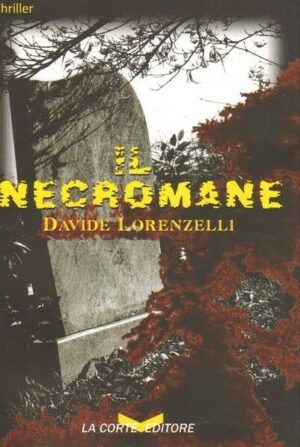 IL NECROMANE di Davide Lorenzelli ed. La Corte
