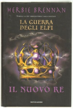 IL NUOVO RE. La Guerra degli Elfi di Herbie Brennan ed. Mondadori
