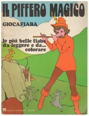 IL PIFFERAIO MAGICO - Fiabe da Leggere e Colorare Giocafiaba n. 7 ed. Arcobaleno