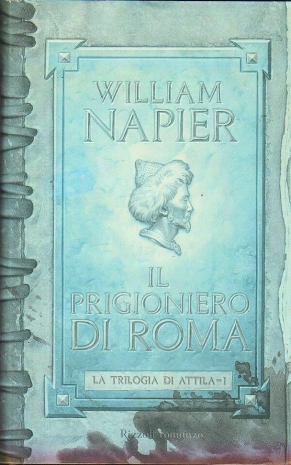 IL-PRIGIONIERO-DI-ROMA-lA-TRILOGIA-DI-ATTILA-Vol-1-di-W-Napier-ed-Rizzoli-122269582681